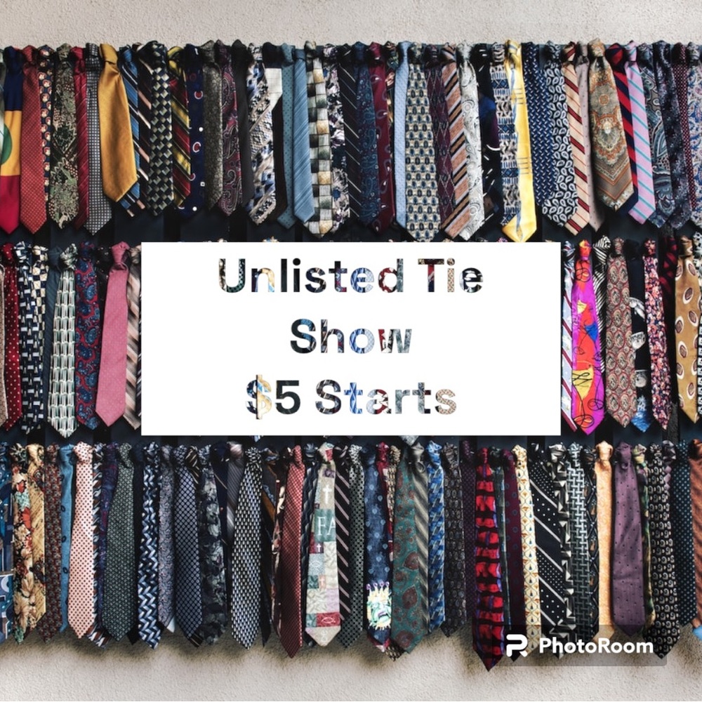 Unlisted Tie Show $5 starts